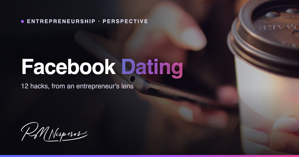 12 Facebook Dating Hacks from an Entrepreneur's Perspective 2 12 Facebook Dating Hacks from an Entrepreneur’s Perspective