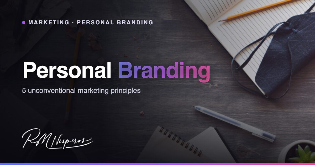 Unconventional Marketing: 5 Best Principles for Personal Branding 1 Unconventional Marketing: 5 Best Principles for Personal Branding